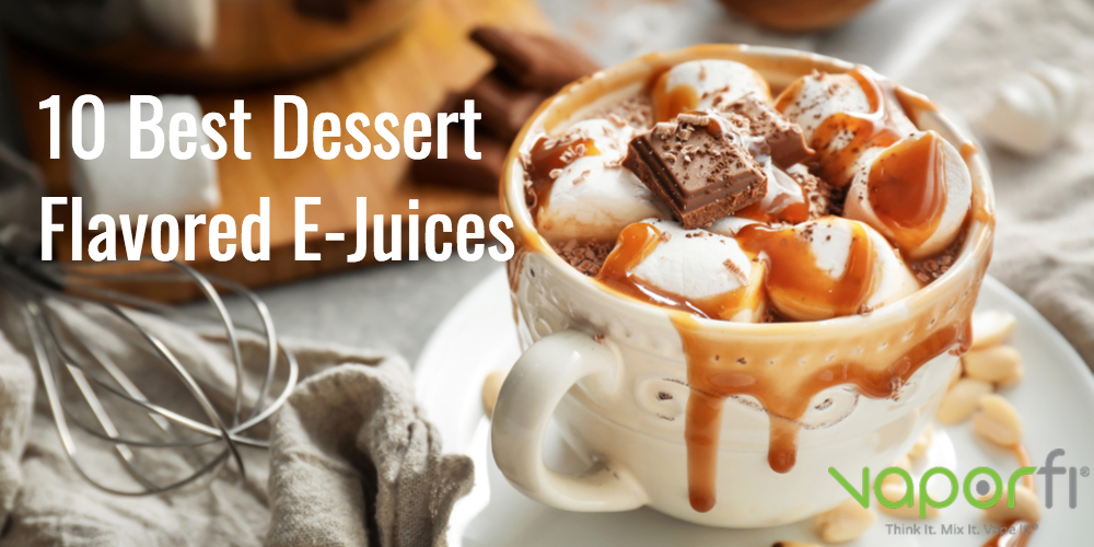 10 Best Dessert Flavored Vape Juices